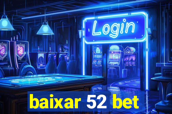 baixar 52 bet